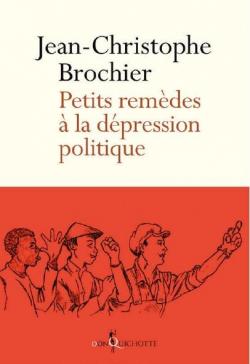 Petits remdes  la dpression politique par Jean-Christophe Brochier (II)