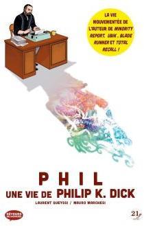 Phil, une vie de Philip K. Dick par Laurent Queyssi