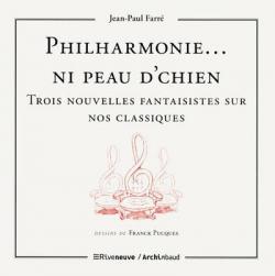 Philharmonie...ni peau d'chien par Jean-Paul Farr