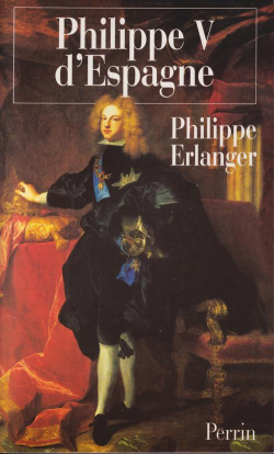 Philippe V d'Espagne par Philippe Erlanger