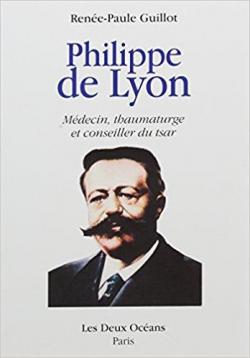 Philippe de Lyon : Mdecin, thaumaturge et conseiller du tsar par Rene-Paule Guillot