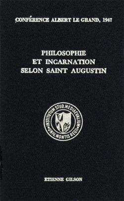 Philosophie et incarnation selon saint Augustin par tienne Gilson