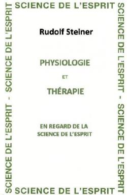Physiologie et Thrapie en regard de la Science de l'Esprit par Rudolf Steiner