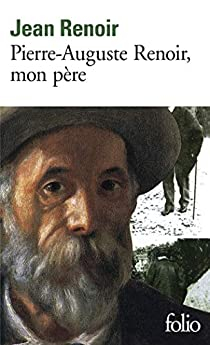 Pierre-Auguste Renoir, mon pre par Jean Renoir