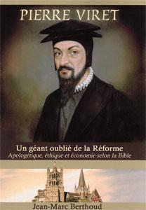 Pierre Viret (1511-1571) - Un gant oubli de la Rforme par Jean-Marc Berthoud