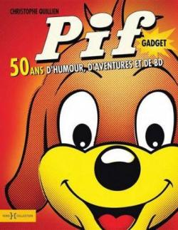 Pif gadget - 50 ans d'humour, d'aventures et de bd par Christophe Quillien