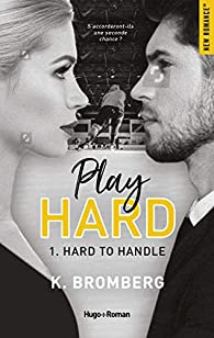 Play Hard, tome 1 : Hard to Handle par K. Bromberg