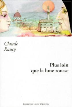 Lorenzo, tome 1 : Plus loin que la lune rousse par Claude Raucy