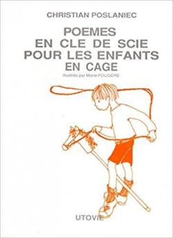 Pomes en cl de scie pour les enfants en cage (Livre d'enfants) par Christian Poslaniec