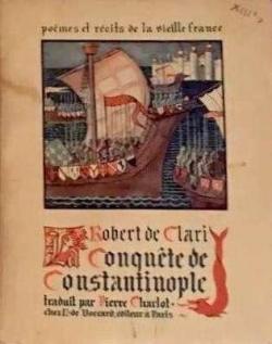 Pomes et rcits de la vieille France  16  Robert de Clari, Conqute de Constantinople par Auteur inconnu
