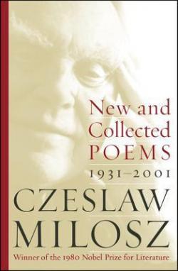 Pomes nouveaux et collectionns: 1931-2001 par Czeslaw Milosz