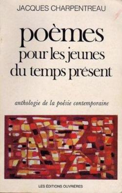 Poemes pour les jeunes du temps present - anthologie de la poesie contemporaine par Jacques Charpentreau
