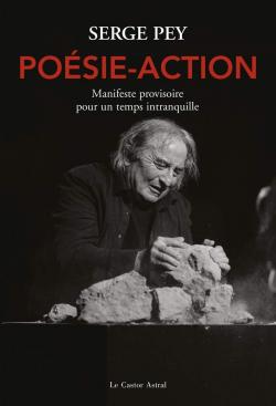 Posie-Action - Manifeste Provisoire Pour Un Temps Intranquille par Serge Pey