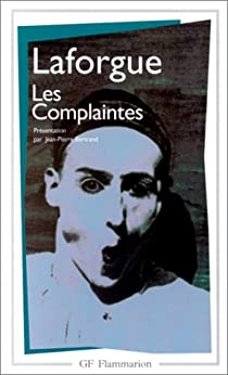 Posie complte (I) : Les Complaintes (suivies des) Premiers pomes par Jules Laforgue