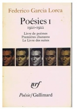 Poésies I (1921-1922) : Livre de poèmes - Premières chansons - Chansons - Poème du Cante Jondo par Federico Garcia Lorca