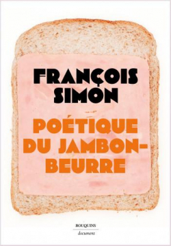 Potique du jambon-beurre par Franois Simon