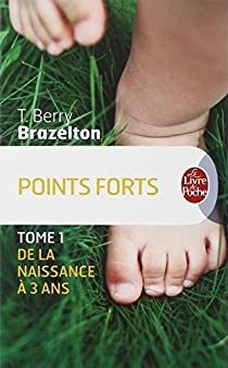 Points forts : Les moments essentiels du dveloppement de votre enfant par T. Berry Brazelton