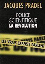 Police Scientifique - La Rvolution par Jacques Pradel