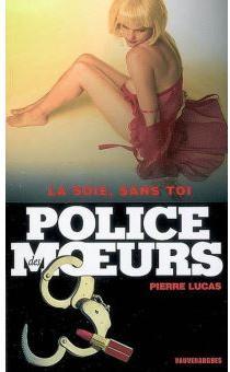 Police des moeurs, tome 184 : La soie, sans toi par Pierre Lucas