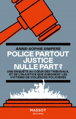 Police partout Justice nulle part ? par Anne-Sophie Simpere