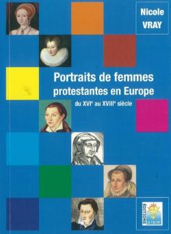 Portraits de femmes protestantes en Europe du XVIe au XVIIIe sicle par Nicole Vray