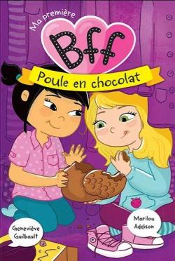 BFF, tome 3 : Poule en chocolat par Genevive Guilbault