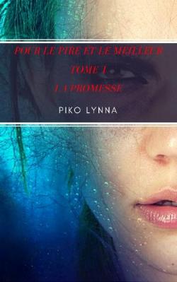 Pour le pire et le meilleur, tome 1 : La promesse par Piko Lynna