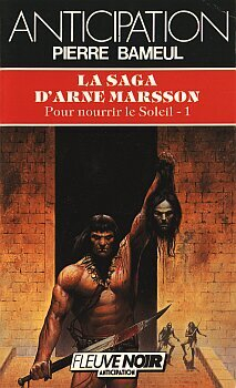 La saga d'Arne Masson, tome 1 : Pour nourrir le soleil par Pierre Bameul