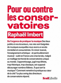 Pour ou contre les Conservatoires.  quoi sert la musique en France ?:  quoi sert la musique en France ? par Raphal Imbert