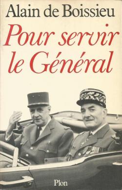 Pour servir le Gnral. 1946-1970 par Alain de Boissieu