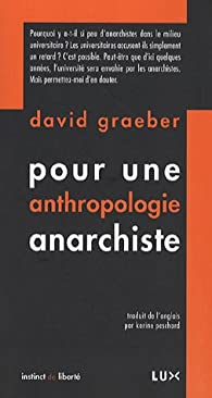 Pour une anthropologie anarchiste par David Graeber