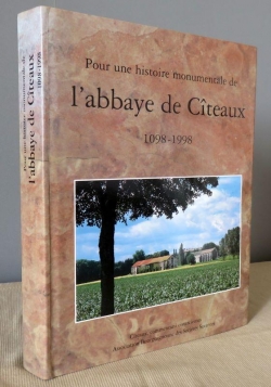Pour une histoire monumentale de l'abbaye de Cteaux, 1098-1998 par Martine Plouvier
