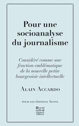Pour une socioanalyse du journalisme par Alain Accardo
