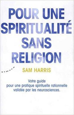 Pour une spiritualit sans religion par Sam Harris