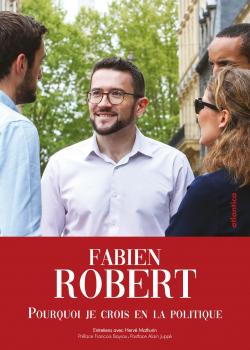 'Pourquoi je crois en la politique' par Fabien Robert