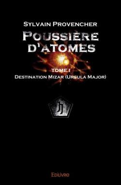 Poussire d'atomes, tome 1 par Sylvain Provencher