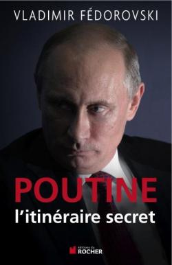 Poutine, l'itinraire secret par Vladimir Fdorovski