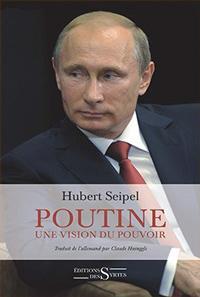 Poutine, une vision du pouvoir par Hubert Seipel