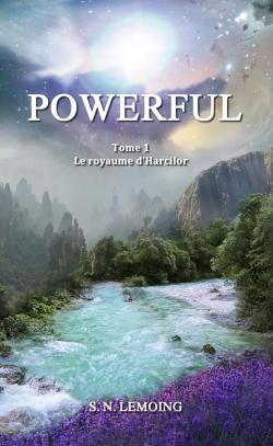 Powerful, tome 1 : Le royaume d'Harcilor par Lemoing