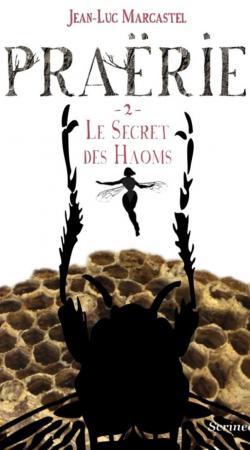 Prarie, tome 2 : Le secret des Haoms par Jean-Luc Marcastel