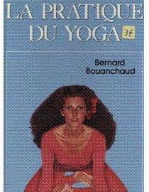 Pratique du yoga par Bernard Bouanchaud
