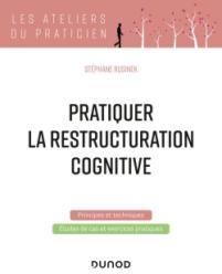 Pratiquer la restructuration cognitive par Stphane Rusinek