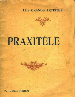 Praxitle - Les Grands Artistes par Georges Perrot