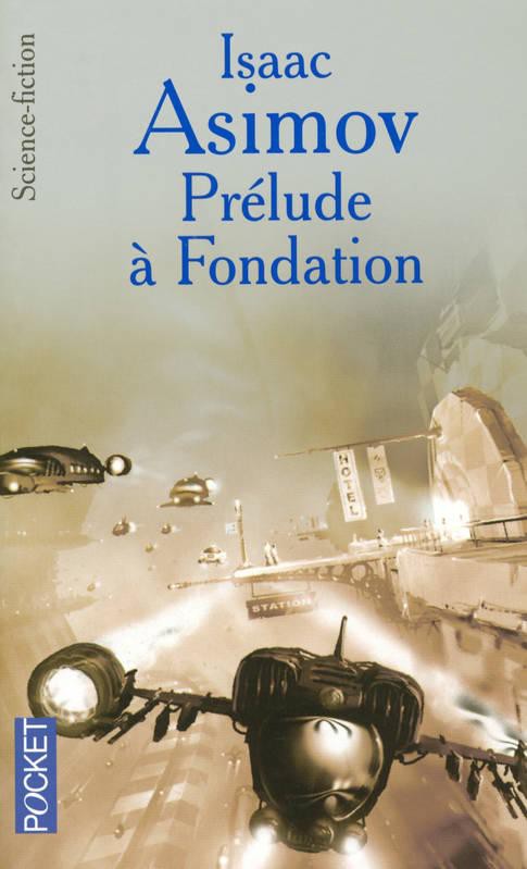 Le cycle de Fondation : Prélude à Fondation par Asimov