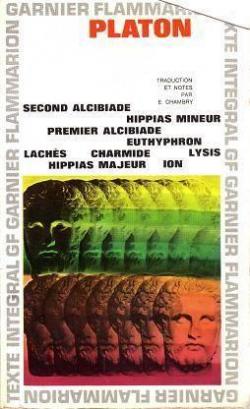 Premiers dialogues : Second alcibiade - Hippias mineur - Premier alcibiade - Euthyphron - Lachs - Charmide - Lysis - Hippias majeur - Ion par  Platon