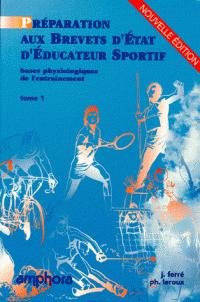 Prparation aux brevets d'Etat d'ducateur sportif - Tome 1, bases physiologiques de l'entranement par Philippe Leroux