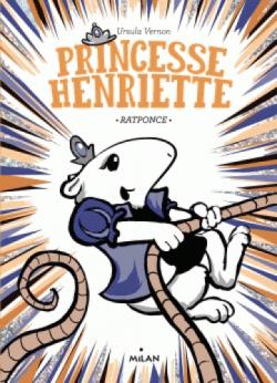 Princesse Henriette, tome 3 : Ratponce par Ursula Vernon