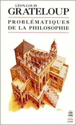 Problmatiques de la philosophie par Lon-Louis Grateloup