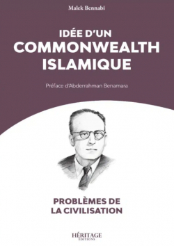 Problmes de la civilisation : Ide dun Commonwealth islamique par Malek Bennabi