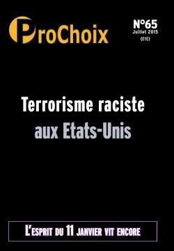 Prochoix N 65 Terrorisme Raciste aux Etats-Unis Juillet 2015 par  ProChoix